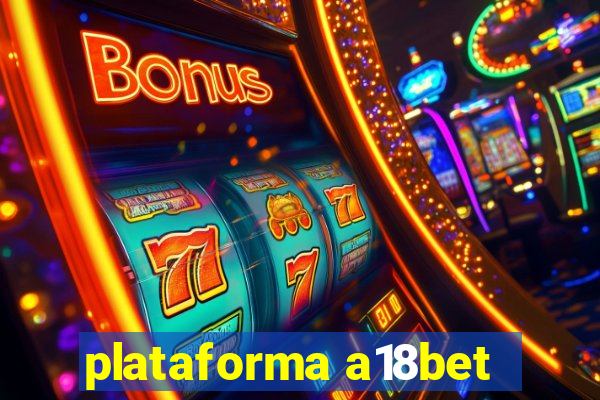 plataforma a18bet